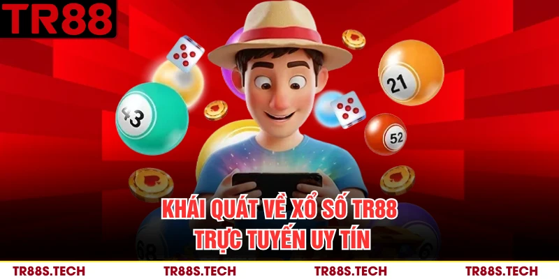Khái quát về xổ số TR88 trực tuyến uy tín